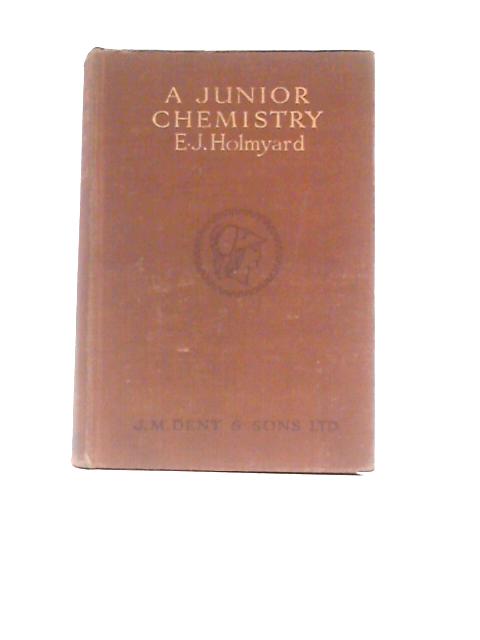 A Junior Chemistry By E. J Holmyard