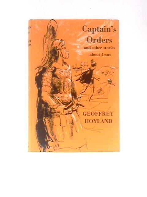 Captain's Orders And Other Stories About Jesus By Geoffrey Hoyland