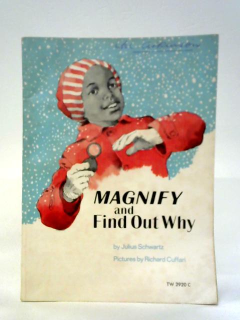 Magnify and Find Out Why By Julius Schwartz