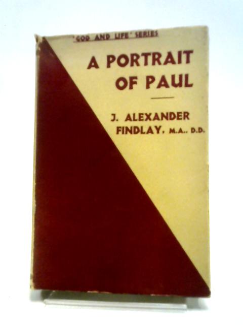 A Portrait of Paul. By J. Alexander Findlay