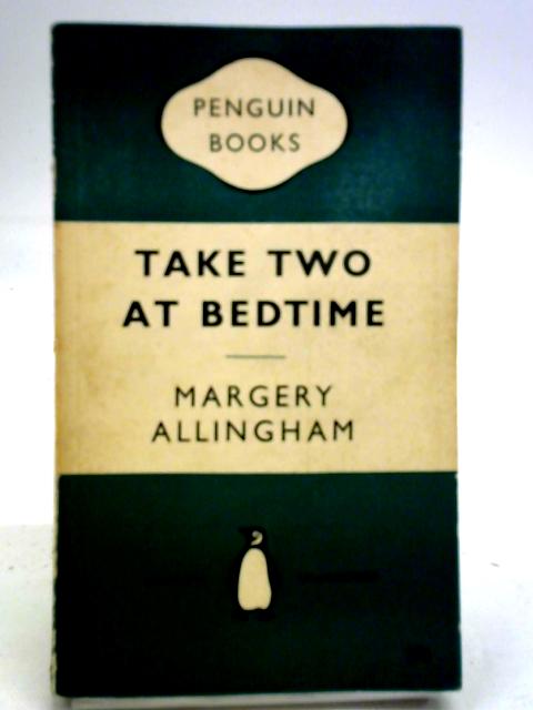 Take Two At Bedtime By Allingham Margery