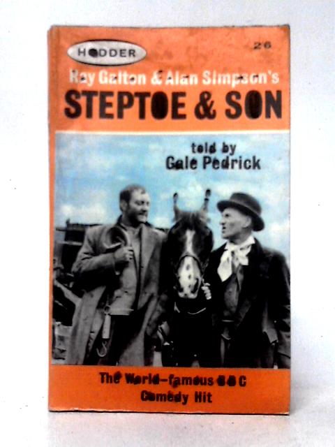 Ray Galton and Alan Simpson's Steptoe and Son The World-famous BBC Comedy Hit By Ray Galton & Alan Simpson