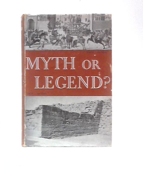 Myth or Legend? By G.E.Daniel Et Al
