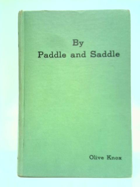 By Paddle and Saddle By Olive Elsie Knox