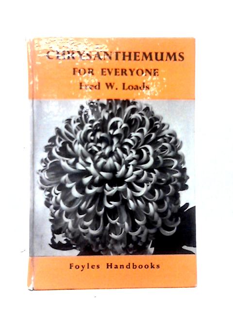 Chrysanthemums For Everyone By Fred Loads