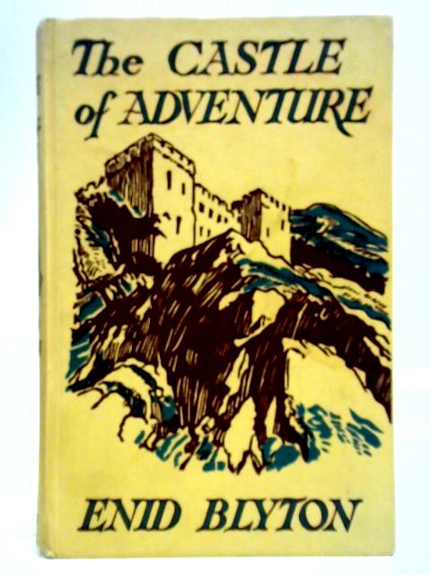 The Castle Of Adventure By Enid Blyton