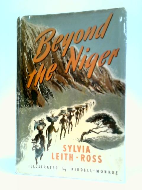 Beyond The Niger By Sylvia Leith-Ross