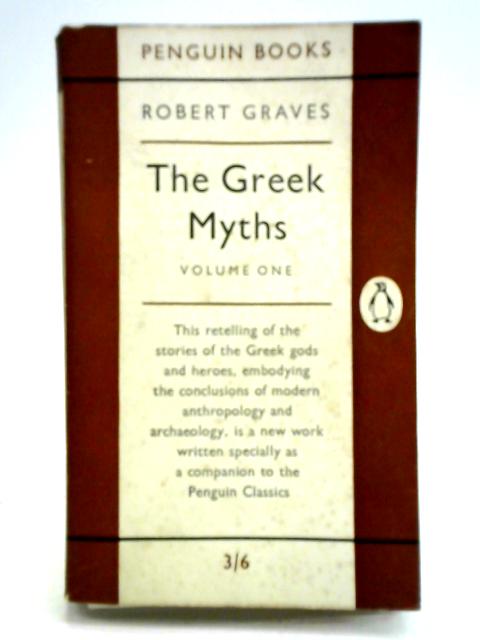 The Greek Myths Vol 1. By Robert Graves