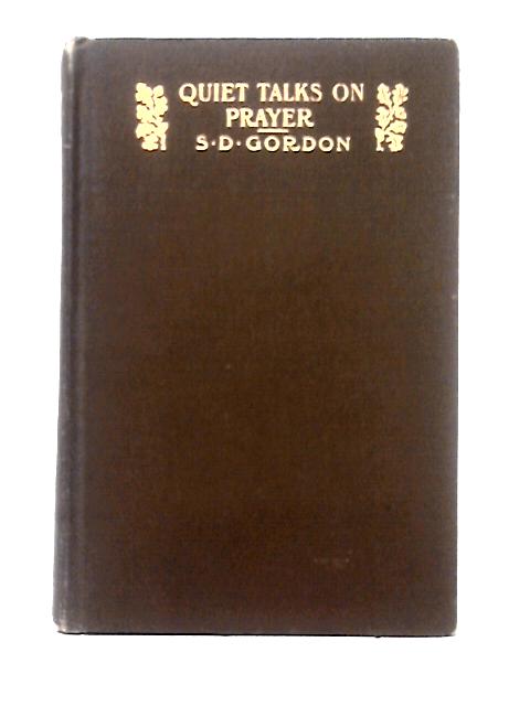 Quiet Talks on Prayer By S. D. Gordon