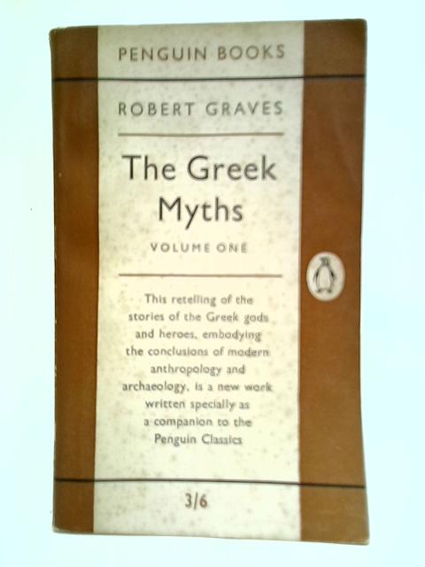 The Greek Myths: Volume One By Robert Graves