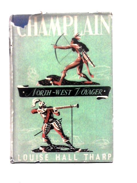 Champlain North-West Voyager By Louise Hall Tharp