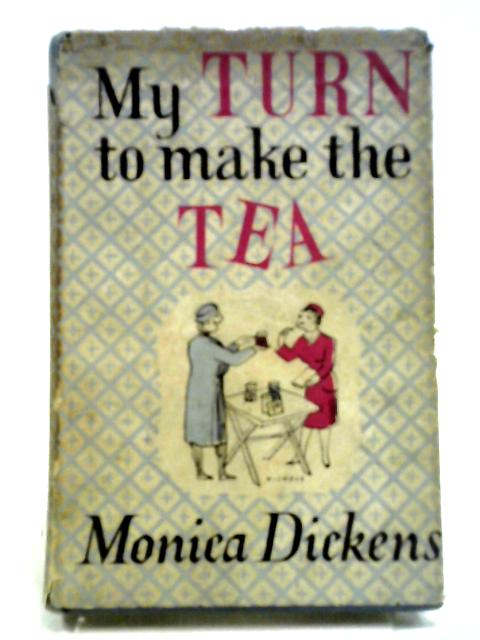 My Turn to Make the Tea By Monica Dickens