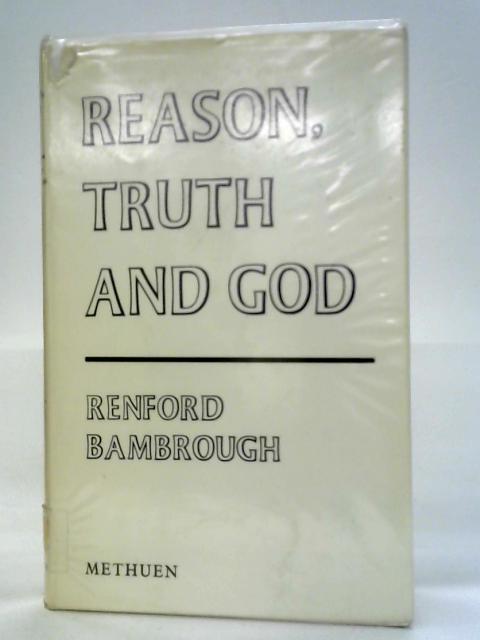 Reason, Truth and God By Renford Bambrough