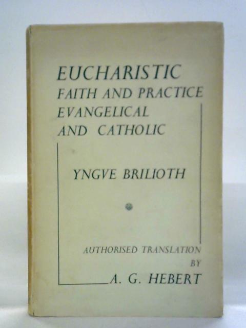 Eucharistic Faith & Practice, Evangelical & Catholic von Yngve Brilioth