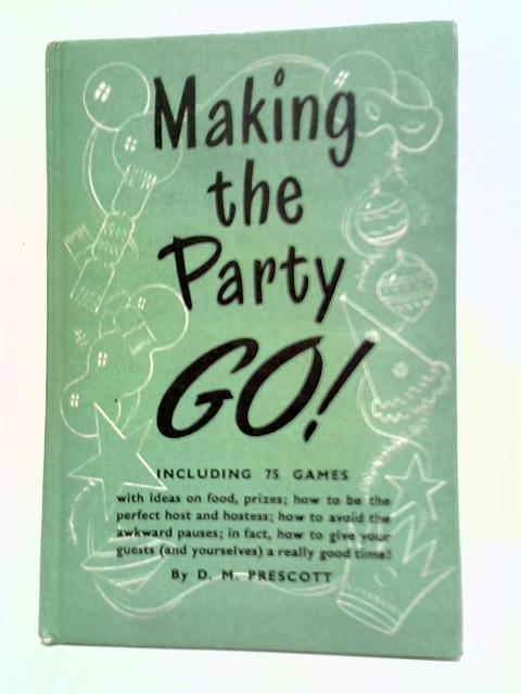 Making The Party Go! By D. M. Prescott