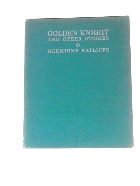 Golden Knight and Other Stories By Hermione Ratcliffe Barbara Turner (Illus.)