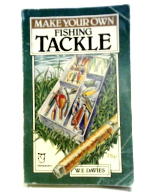 Make Your Own Fishing Tackle (Paperfronts S.) By William Ernest Davies