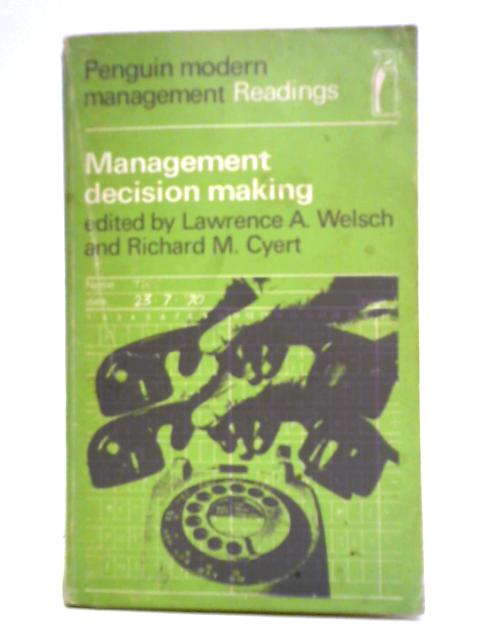 Management Decision Making (Modern Management Readings) von Richard M. Cyert and Lawrence A. Welsch (ed.)