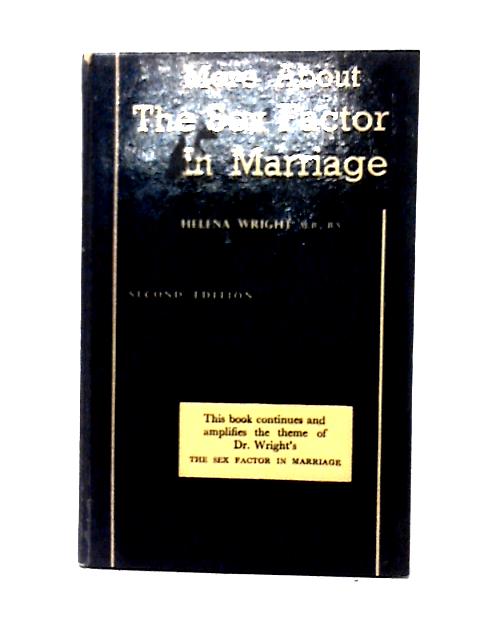 More About The Sex Factor In Marriage A Sequel To The Sex Factor In Marriage By Helena Wright