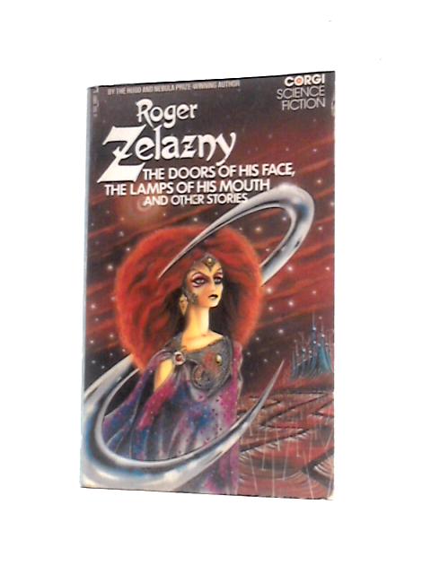 The Doors of His Face, The Lamps of His Mouth and Other Stories By Roger Zelazny
