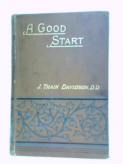 A Good Start By J. Thain Davidson