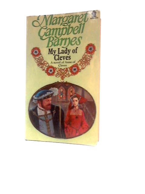 My Lady of Cleves By Margaret Campbell Barnes