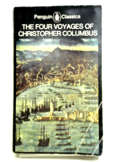 The Four Voyages of Christopher Columbus By J. M. Cohen