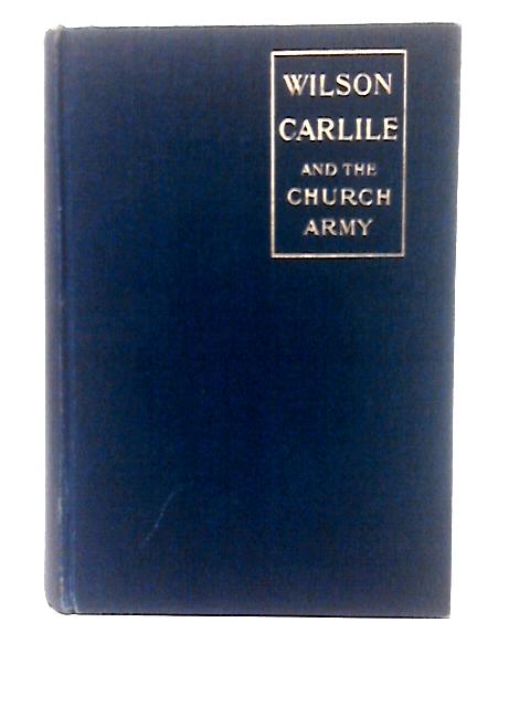 Wilson Carlile and The Church Army von Edgar Rowan