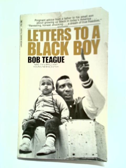 Letters To A Black Boy By Bob Teague