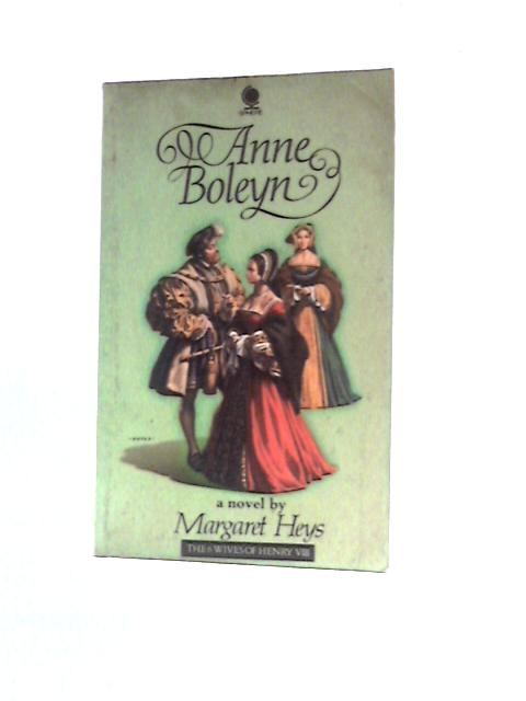 Anne Boleyn (The May Queen: The Story of Henry VIII's Second Wife) (Six Wives of Henry VIII Series) By Margaret Heys