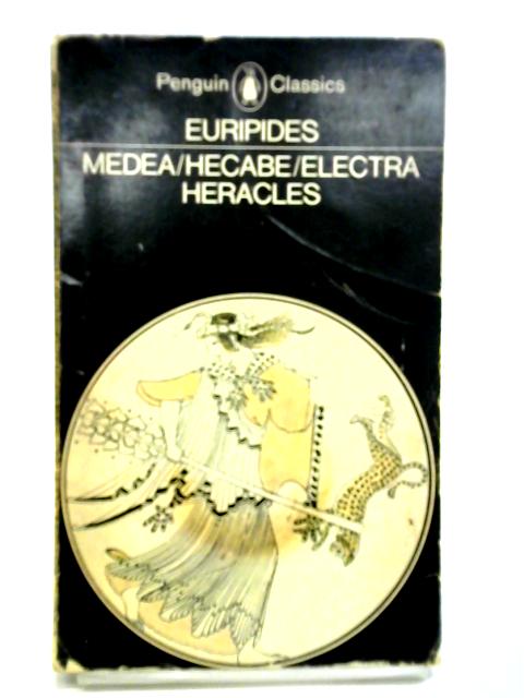 Medea; Hecabe; Electra; Heracles By Euripides