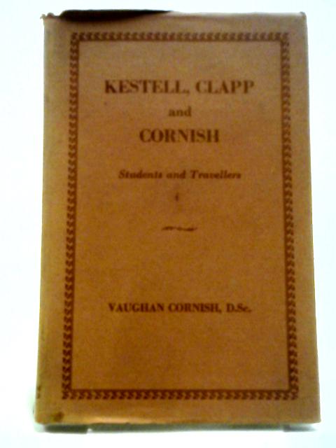 Kestell, Clapp And Cornish : Records Of Home Life And Travel By Vaughan Cornish