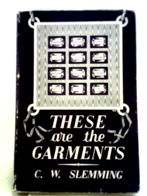 These Are The Garments By C. W. Slemming