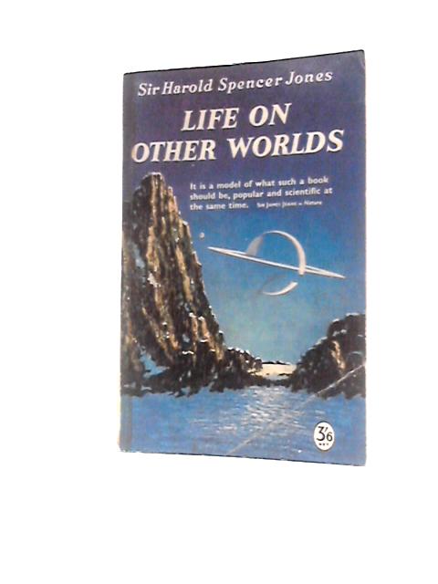 Life On Other Worlds By Sir Harold Spencer Jones