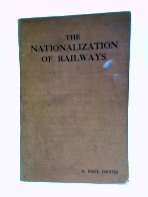 The Nationalization Of Railways von A. Emil Davies