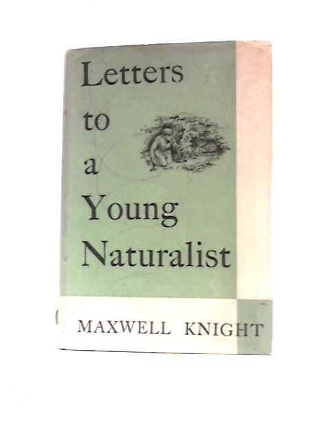 Letters To A Young Naturalist By Maxwell Knight