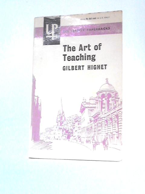 The Art of Teaching By Gilbert Highet
