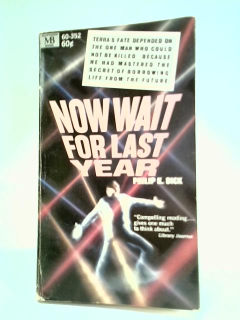 Now Wait For Last Year By Philip K. Dick