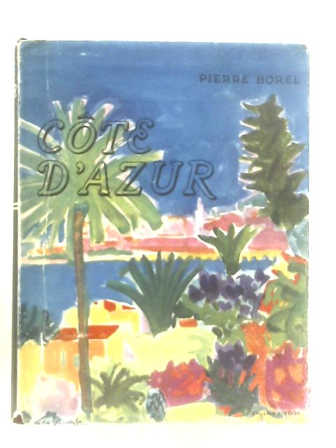 Cote D'Azur (The French Riviera) By Borel, Pierre