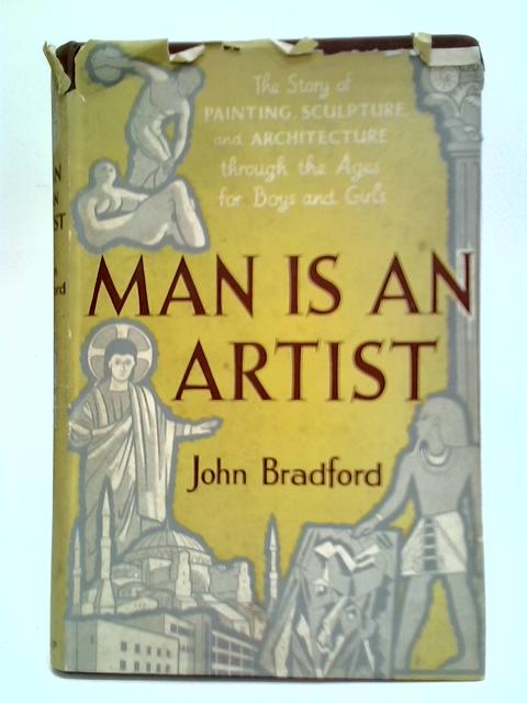 Man Is An Artist By John Bradford