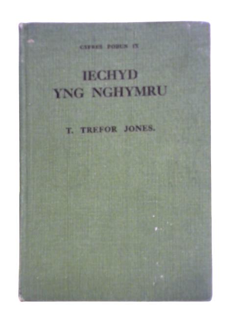 Iechyd yng Nghymru (Cyfres Pobun. rhif 9.) By T. Trefor Jones