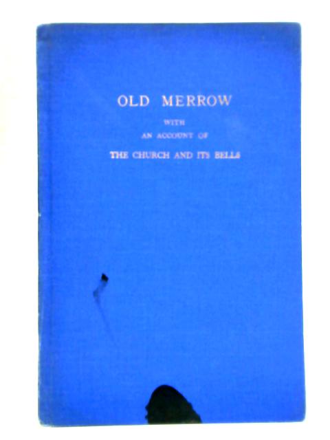 Old Merrow with an Account of the Church and its Bells By J. Gould