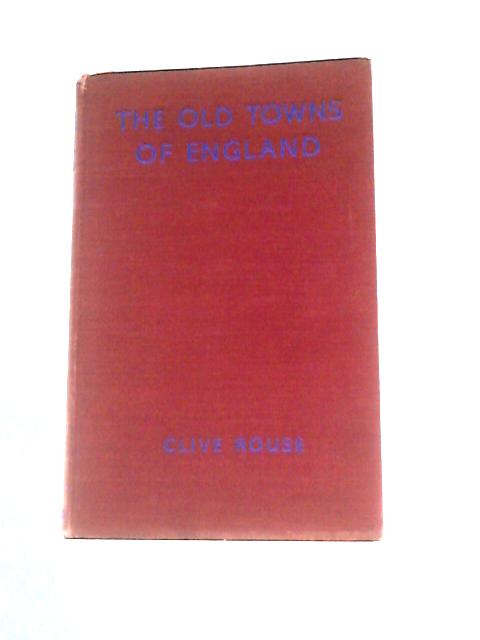 The Old Towns of England von Clive Rouse