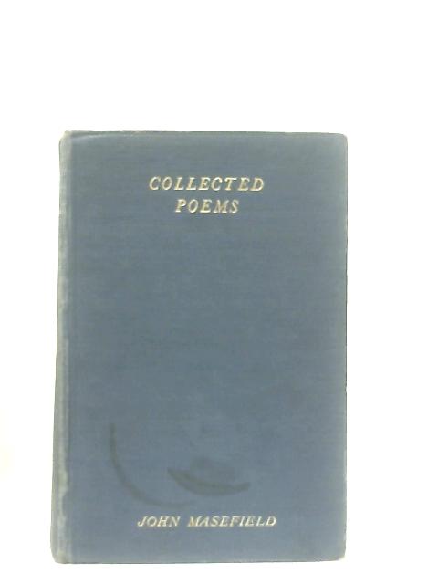 The Collected Poems of John Masefield By John Masefield