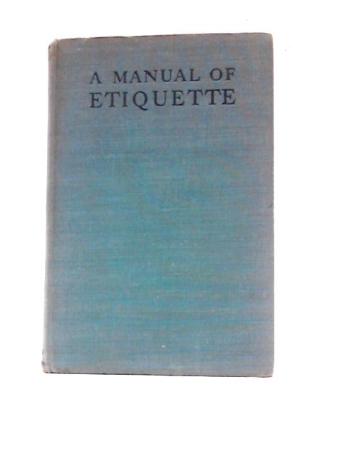 A Manual of Etiquette By N M.Bickley (Ed.)