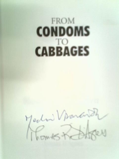 From Condoms To Cabbages: An Authorized Biography of Mechai Viravaidya By Thomas D'Agnes
