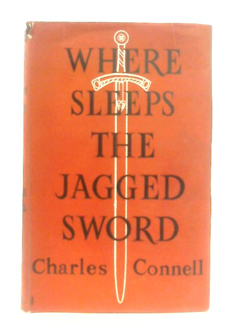 Where Sleeps the Jagged Sword von Charles Connell