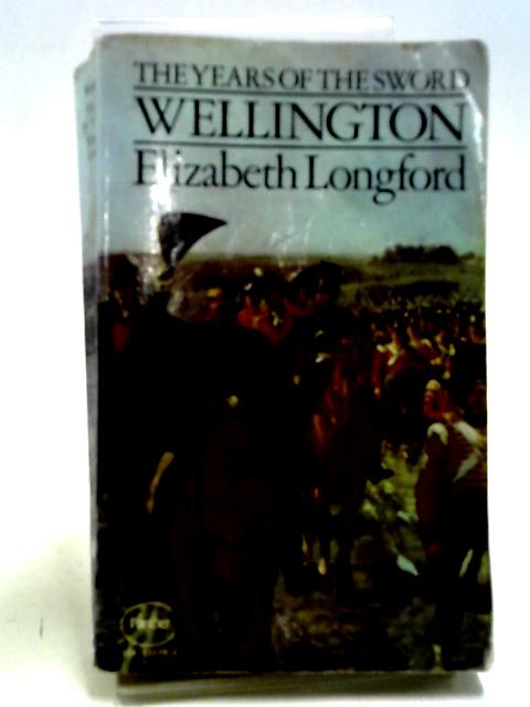 Wellington: The Years of the Sword By Elizabeth Longford