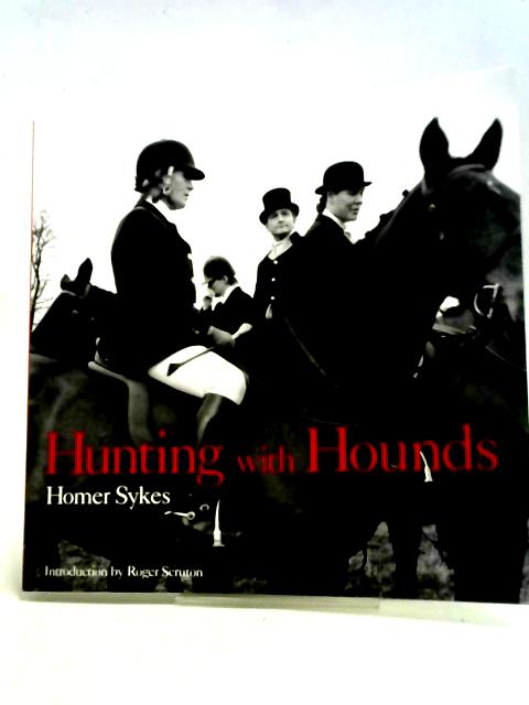 Hunting with Hounds von Homer W. Sykes