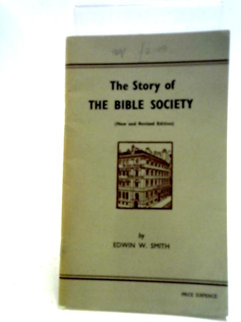 The Story of the Bible Society By Edwin W. Smith
